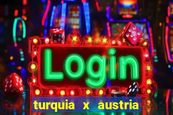 turquia x austria onde assistir